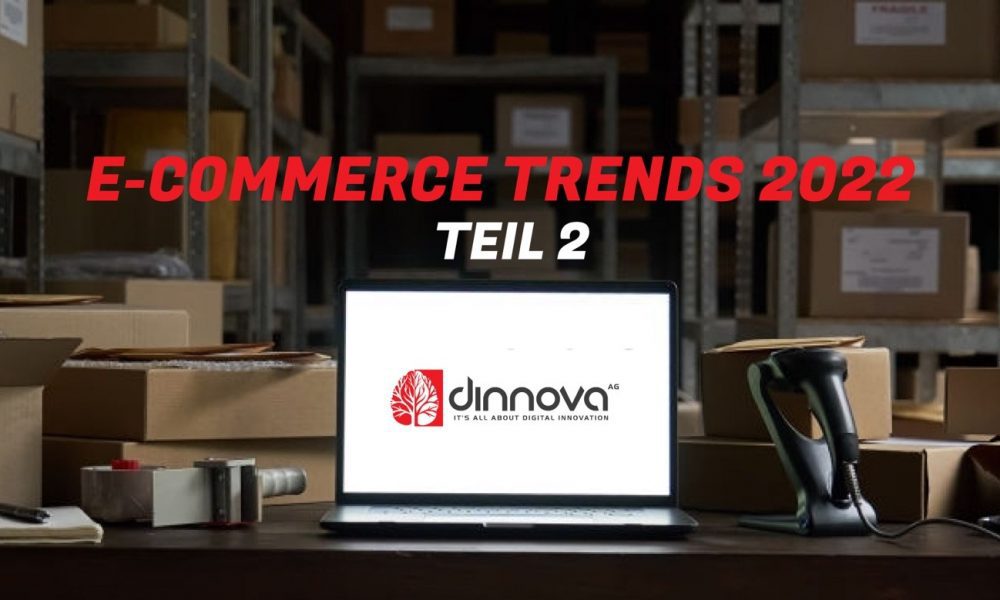 E Commerce Trends 2022 – Part 2